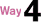 Way 4