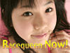 RACE QUEEN NOW!