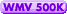 WMV 500K